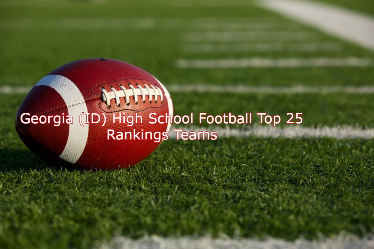 Georgia (ID) High School Football Top 25 Rankings Teams