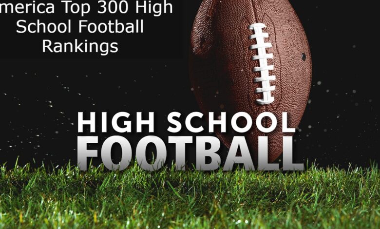 America Top 300 High School Football Rankings