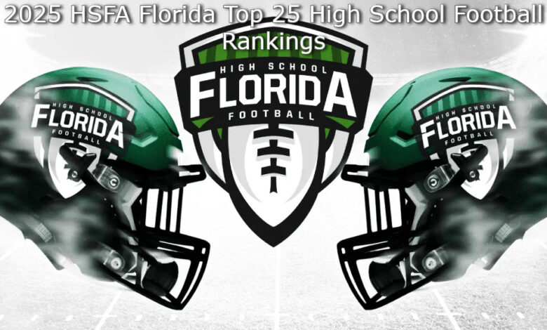 2025 HSFA Florida Top 25 High School Football Rankings